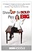 Show Up, Be Bold, Play Big: 33 Strategies for Outrageous Success and Lasting Happiness from a Former Stay-at-Home Mom Who Built a 7-Figure Business from Her Kitchen Table - Book by Kim Hodous