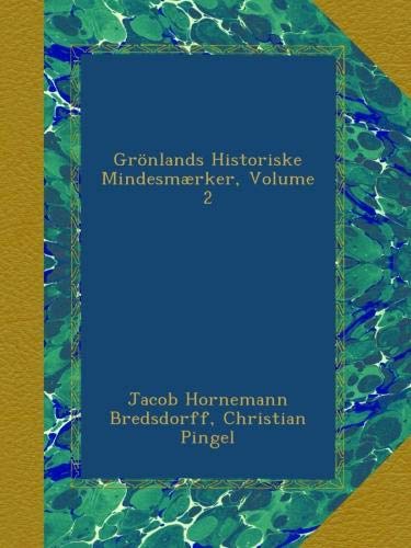 Grönlands Historiske Mindesmærker, Volume 2 (Danish Edition) by Jacob Hornemann Bredsdorff, Christian Pingel