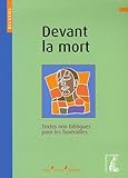 Devant la mort : Recueil de textes non bibliques pour la préparation des funérailles by 