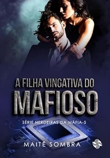 Livro A Filha Vingativa do Mafioso (Herdeiras da máfia)