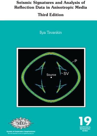 Seismic Signatures and Analysis of Reflection Data in Anisotropic Media, third edition