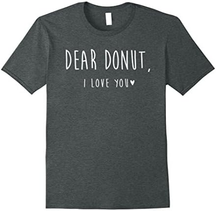 Mens Dear Donuts I Love You T Shirts Funny Food Gifts Men Women Large Dark Heather
