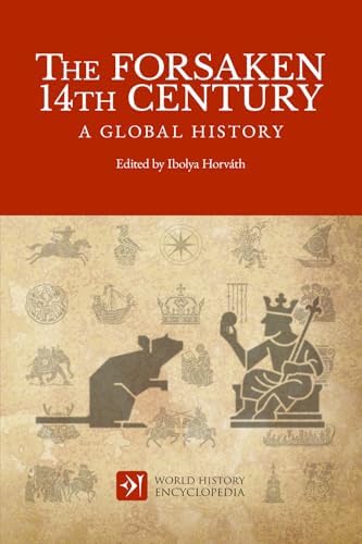 The Forsaken 14th Century: A Global History (World History