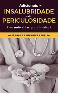 Livro Adicionais de insalubridade e de periculosidade: Trocando vidas por dinheiro?