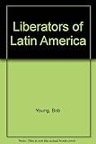 Liberators of Latin America by