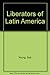 Liberators of Latin America by
