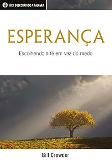 Livro Esperança: Escolhendo A Fé Em Vez Do Medo (Série Descobrindo a Palavra)