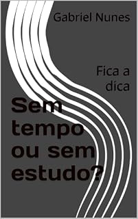 Livro Sem tempo ou sem estudo?: Fica a dica
