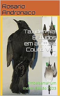 Livro Taxidermia: Estudos em animais Couro Vol. 1: Embalsamar um melro. Edição 2023