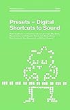 Presets - Digital Shortcuts to Sound by 