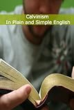 Calvinism In Plain and Simple English by BookCaps
