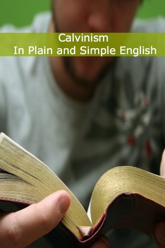 Calvinism In Plain and Simple English by BookCaps