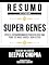 Livro Resumo Estendido - Super Genes - Ative O Extraordinário Poder Do Seu Dna Para Ter Mais Saúde E Bem-Estar - Baseado No Livro De Deepak Chopra