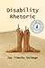 Disability Rhetoric (Critical Perspectives on Disability)