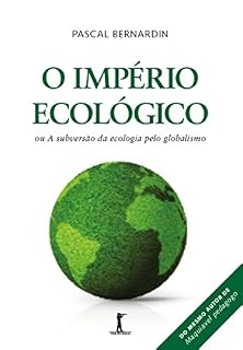 Livro O Império Ecológico: ou A subversão da ecologia pelo globalismo
