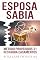 Livro Esposa Sábia: Método Provérbios 31 Para Restaurar Casamentos: Usado Por 2.300+ Mulheres