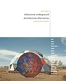 USA 1960's Urbanisme Underground et Architectures Alternatives: Laboratoires d'Utopies (French Editi by Laboratoire Urbanisme Insurrectionnel, yul Akors