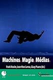 Machines, Magie, Médias by