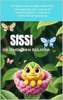 Livro SISSI A SEMENTINHA BAILARINA-: HISTÓRIA COM PRINCÍPIOS E VALORS FUNDAMENTAIS