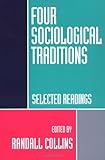 Four Sociological Traditions: Selected Readings