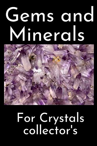 Gems, Minerals and Rocks Collectors: lined Journal/ Notebook: 6" x 9"