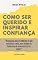 Livro Como ser querido e inspirar confiança