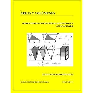 Area y Volumenes: Deducciones con diversas actividades y aplicaciones (Coleccion de Secundaria) (Volume 1) (Spanish Edition)