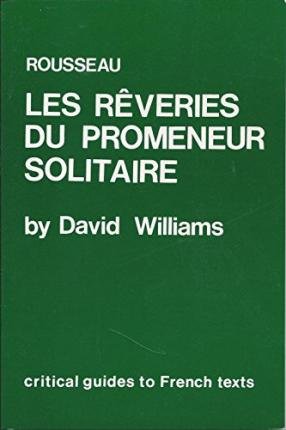 [(Rousseau: "Les Reveries du Promeneur Solitaire")] [Author: David Williams] published on (December, 1984)