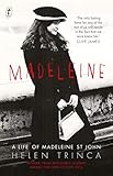 Madeleine: A Life of Madeleine St John by 