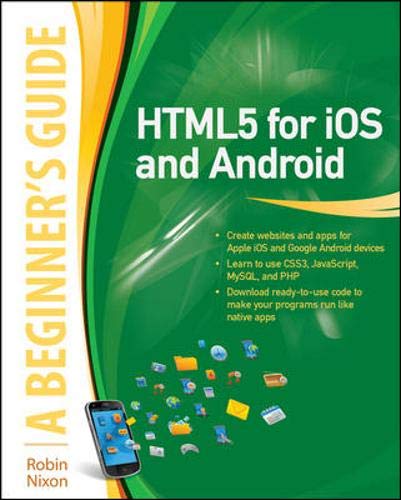 Html5 for iOs and Android: A Beginner's Guide (Beginner's Guide (Mcgraw Hill)) Html5 for iOs and Android: A Beginner's Guide (Beginner's Guide (Mcgraw Hill))