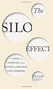 The Silo Effect: The Peril of Expertise and the Promise of Breaking Down Barriers book cover