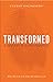 Transformed: A New Way of Being Christian