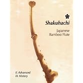 Shakuhachi-II.Advanced: Advanced Techniques &amp; History