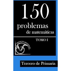 150 Problemas de Matemáticas para Tercero de Primaria (Tomo 1) (Colección de Problemas para 3º de Primaria) (Volume 1) (Spanish Edition)