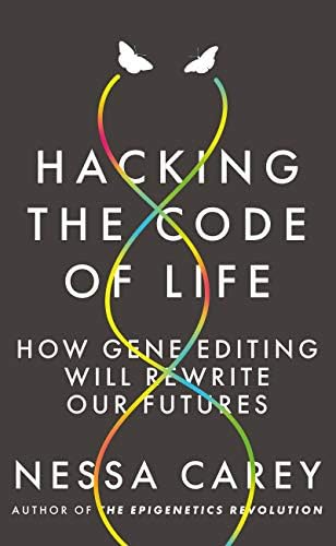 Hacking the Code of Life: How gene editing will rewrite our futures (Hot Science) Paperback – June 11, 2019