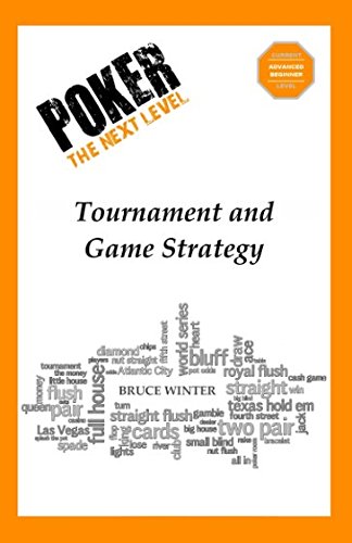 Poker The Next Level: Tournament and Game Strategy