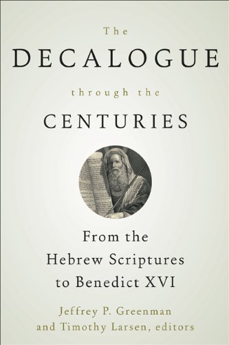 The Decalogue through the Centuries: From the Hebrew Scriptures to Benedict XVI