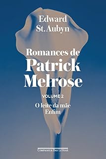 Livro Romances de Patrick Melrose - Volume II: O leite da mãe/ Enfim
