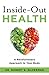 Inside-Out Health: A Revolutionary Approach to Your Body - Book by Dr. Robert G. Silverman
