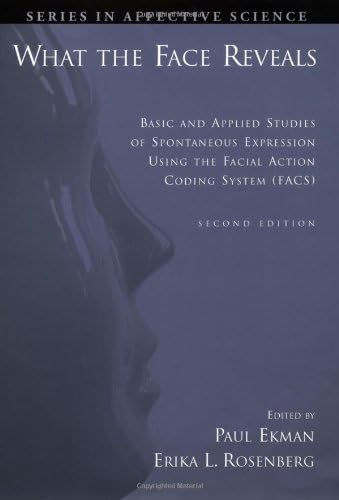 What the Face Reveals: Basic and Applied Studies of Spontaneous Expression Using the Facial Action Coding System (FACS) (Series in Affective Science)