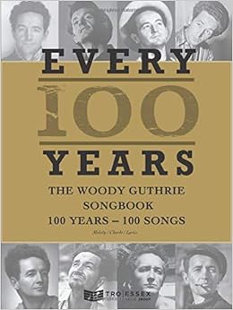 Every 100 Years The Woody Guthrie Songbook Guthrie Woody 8601423272672 Amazon Com Books