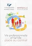 Vie professionnelle et famille, place au contrat: 110e congrès des notaires de France. Marseille du 15 au 18 juin 2014. (French Edition) by 