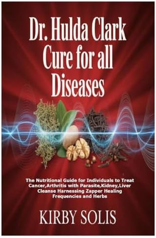The Cure for All Diseases: With Many Case Histories: Hulda Regehr
