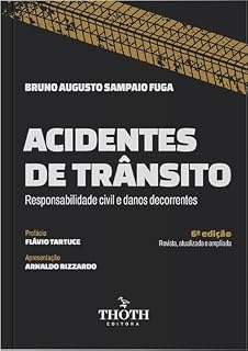 Livro ACIDENTES DE TRÂNSITO: RESPONSABILIDADE CIVIL E DANOS DECORRENTES: 6ª Edição