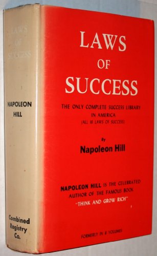 The Law of Success in Sixteen Lessons: Teaching for the First Time in the History of the World, the True Philosophy Upon Which All Personal Success is Built