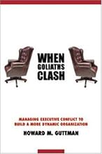 When Goliaths Clash: Managing Executive Conflict to Build a More Dynamic Organization