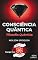 Livro Filosofia Quântica: Fundamentos Filosóficos da Consciência e os Limites do Conhecimento (Consciência Quântica Livro 1)