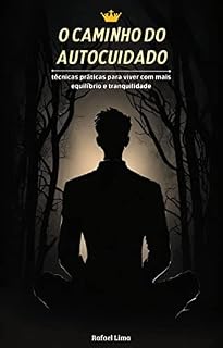 Livro O caminho do autocuidado: Técnicas práticas para viver com mais equilíbrio e tranquilidade