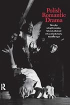 Polish Romantic Drama: Three Plays in English Translation (Russian Theatre Archive (Hardcover M.E. Sharpe))