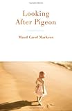 Front cover for the book Looking After Pigeon by Maud Carol Markson
